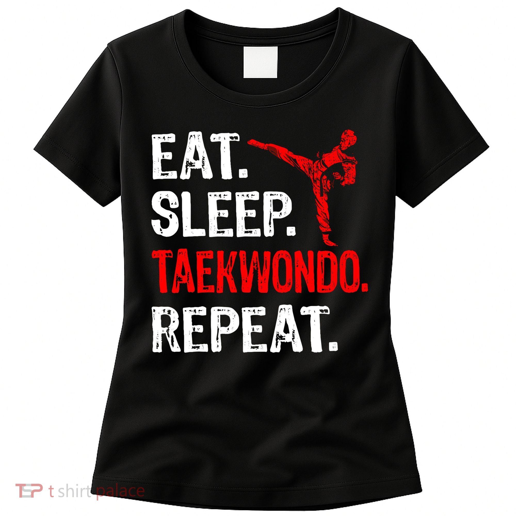 Eat Sleep Taekwondo Repeat Taekwondo Player Funny Women's T-Shirt