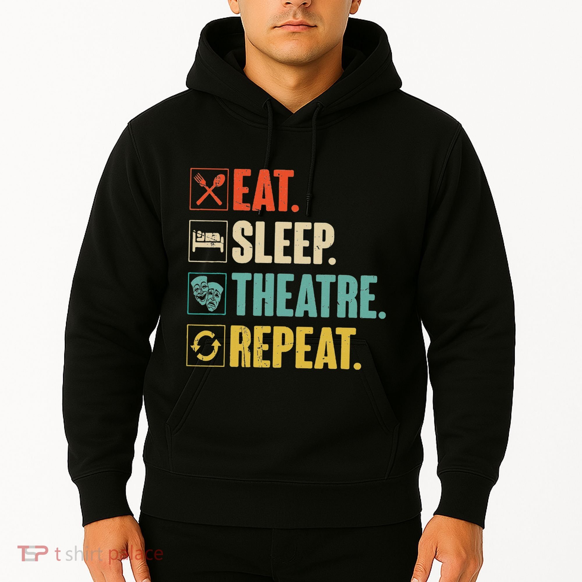 Eat Sleep Theatre Repeat Actor Theater Lover Gift Hoodie
