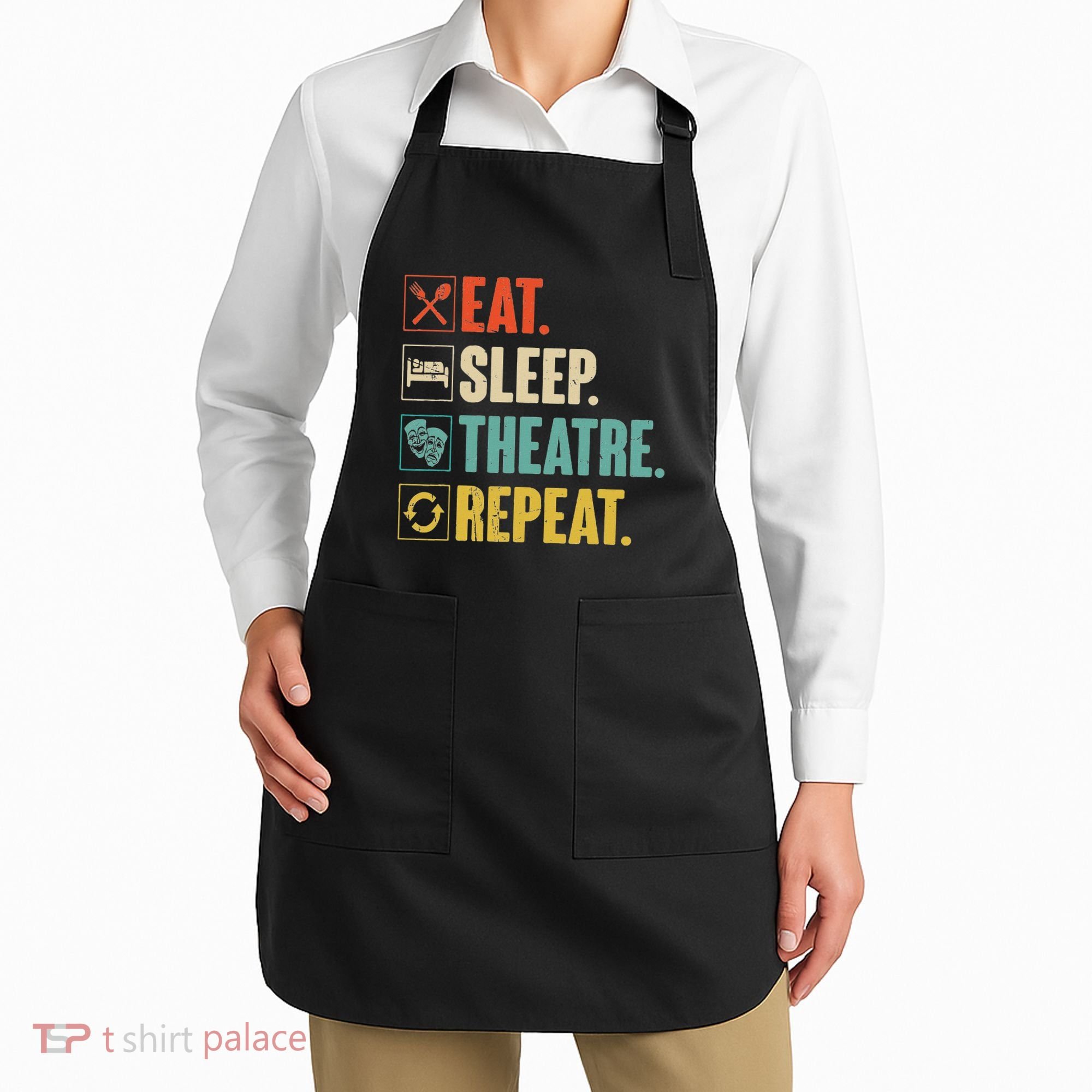 Eat Sleep Theatre Repeat Actor Theater Lover Gift Apron