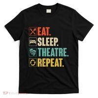 Eat Sleep Theatre Repeat Actor Theater Lover Gift T-Shirt thumb 0
