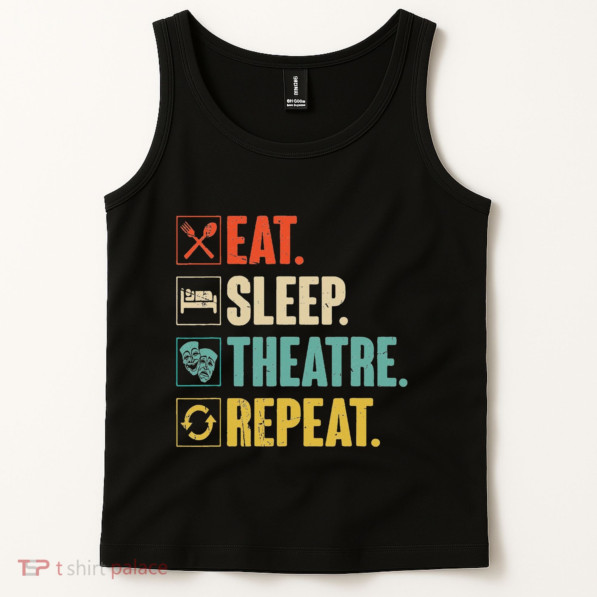 Eat Sleep Theatre Repeat Actor Theater Lover Gift Tank Top
