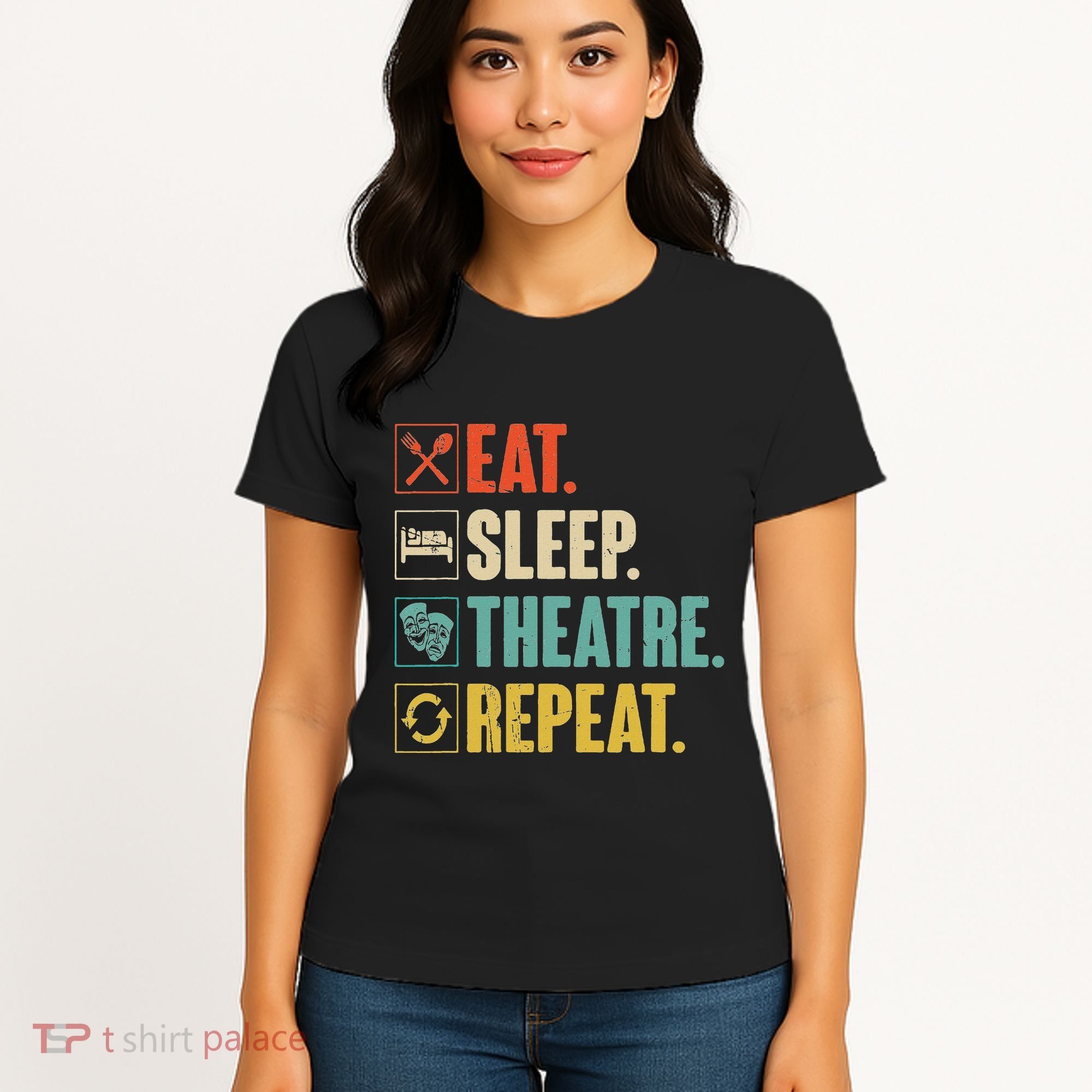 Eat Sleep Theatre Repeat Actor Theater Lover Gift Women's T-Shirt