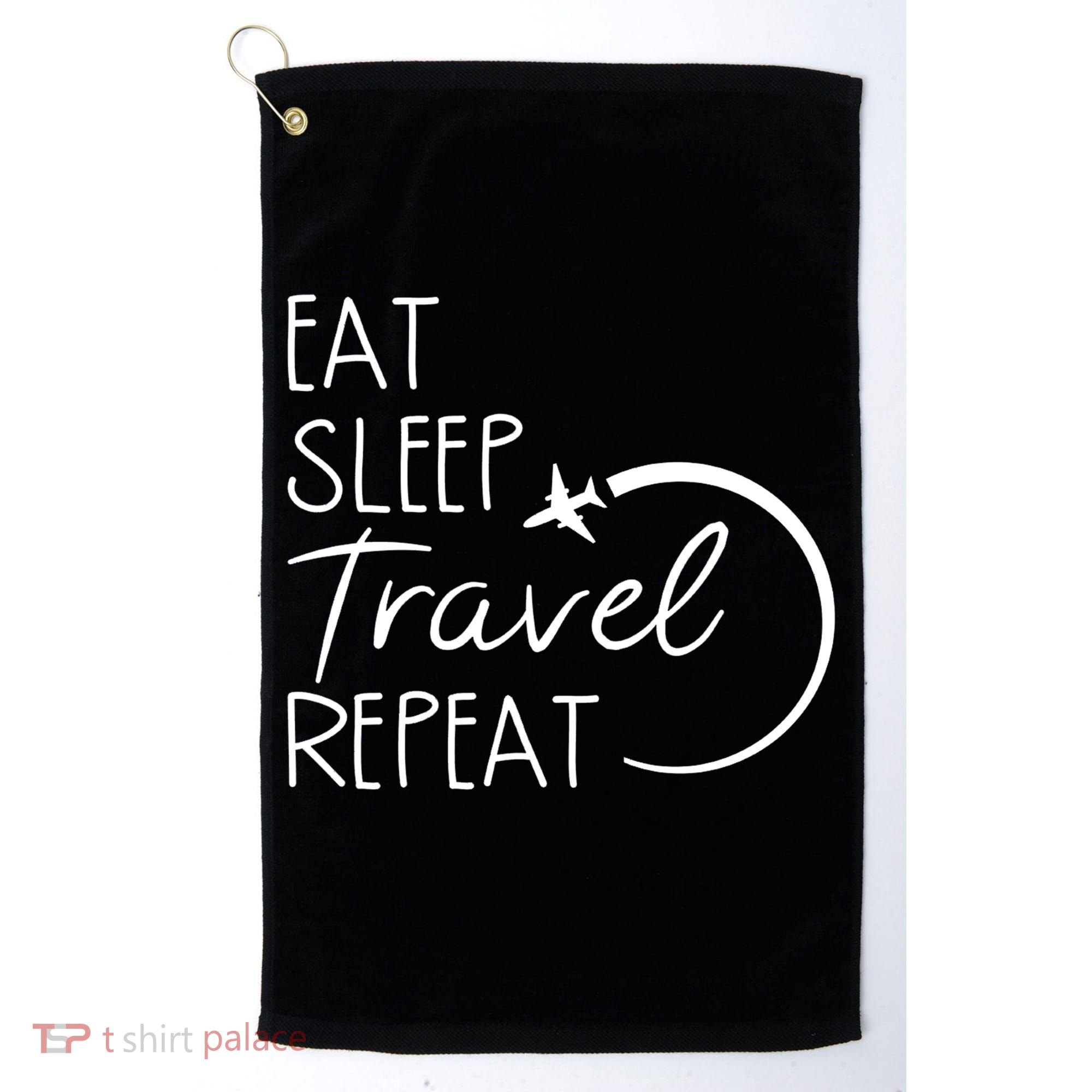 Eat Sleep Travel Repeat Vacation Golf Towel