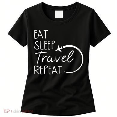 Eat Sleep Travel Repeat Vacation Women's T-Shirt