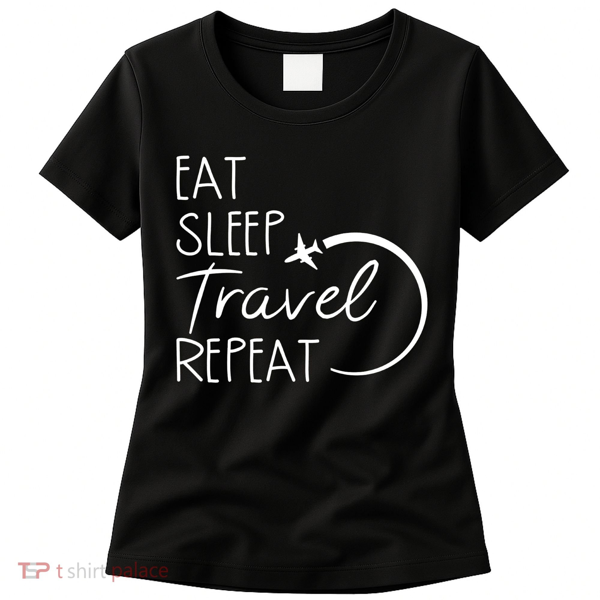 Eat Sleep Travel Repeat Vacation Women's T-Shirt
