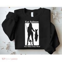 Eat Salmon The Other Pink Meat Funny Quote Sweatshirt thumb 2
