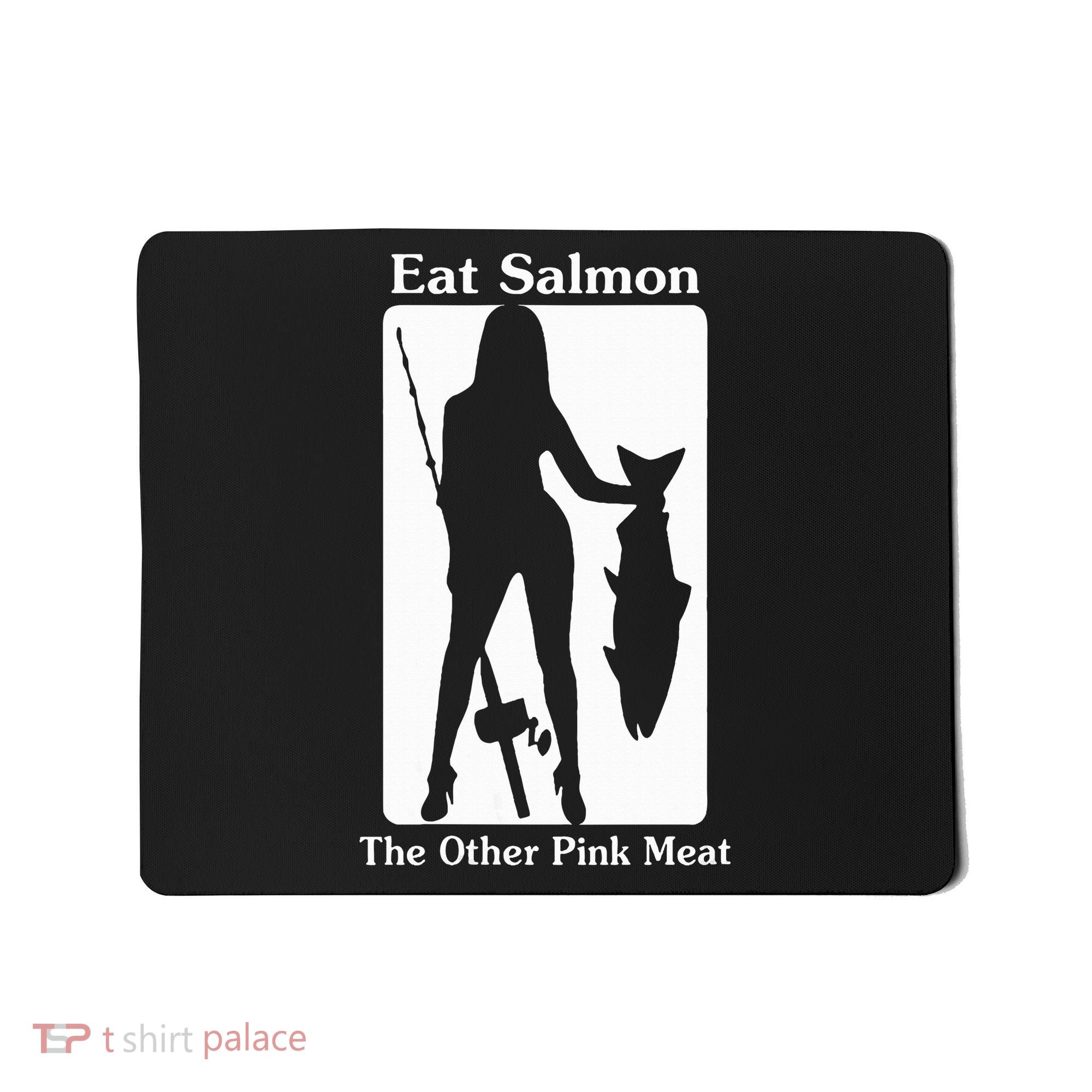 Eat Salmon The Other Pink Meat Funny Quote Mousepad