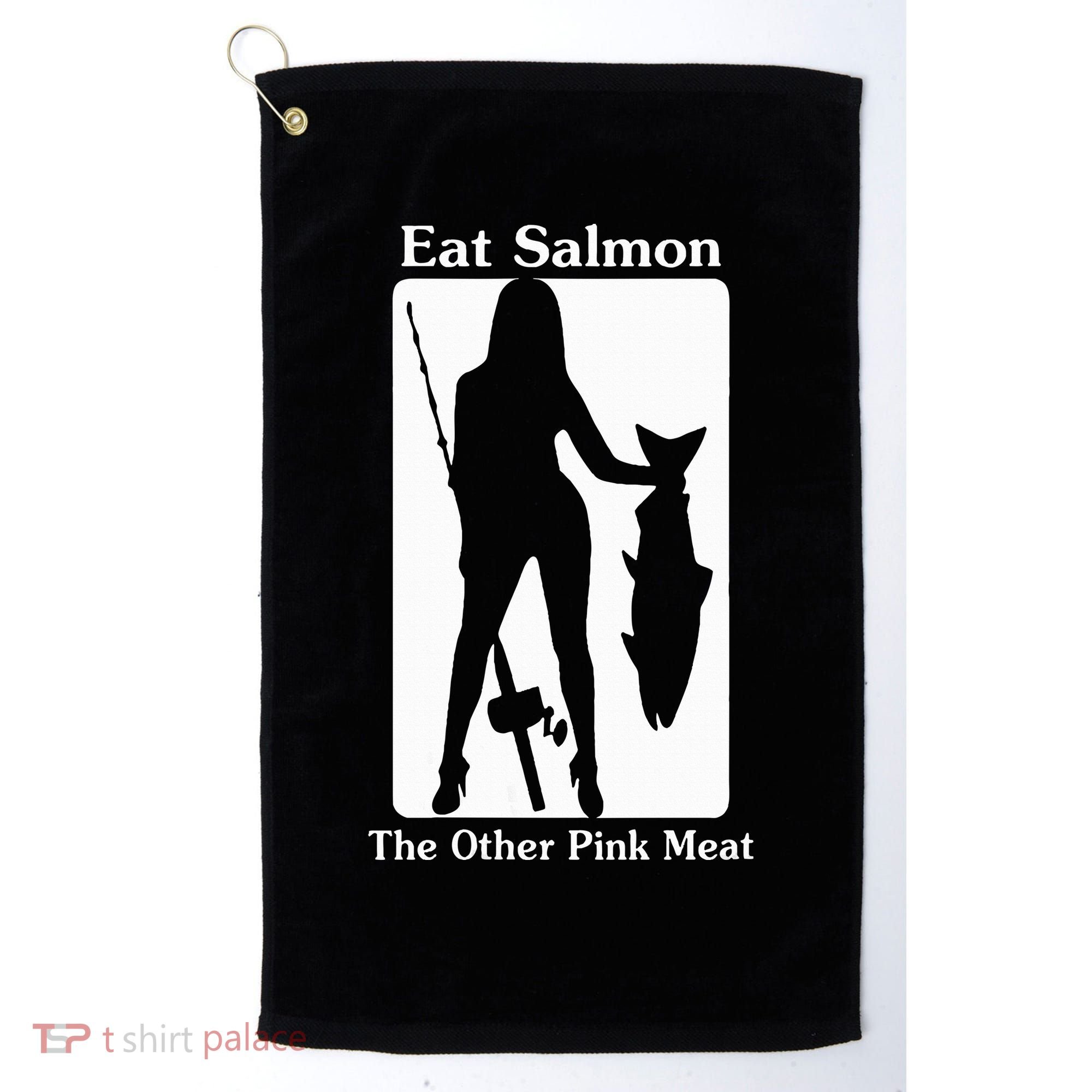Eat Salmon The Other Pink Meat Funny Quote Golf Towel