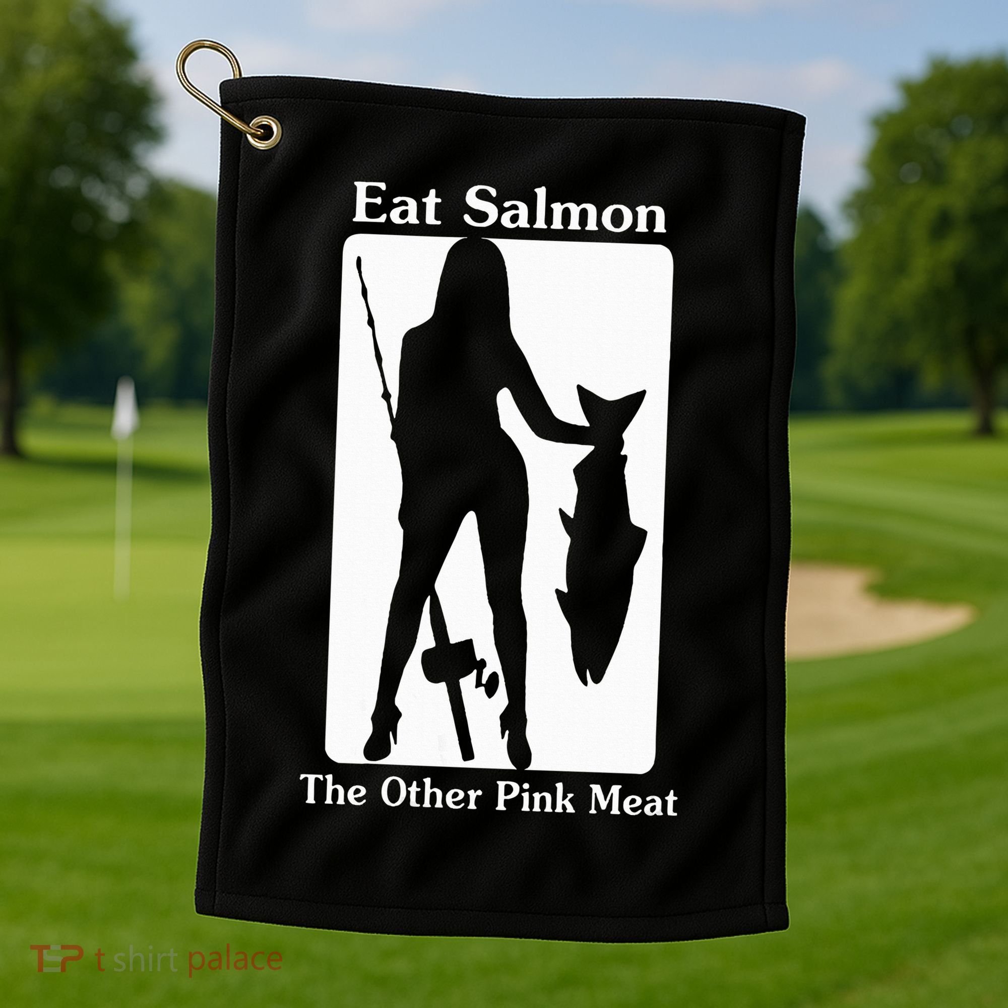 Eat Salmon The Other Pink Meat Funny Quote Golf Towel