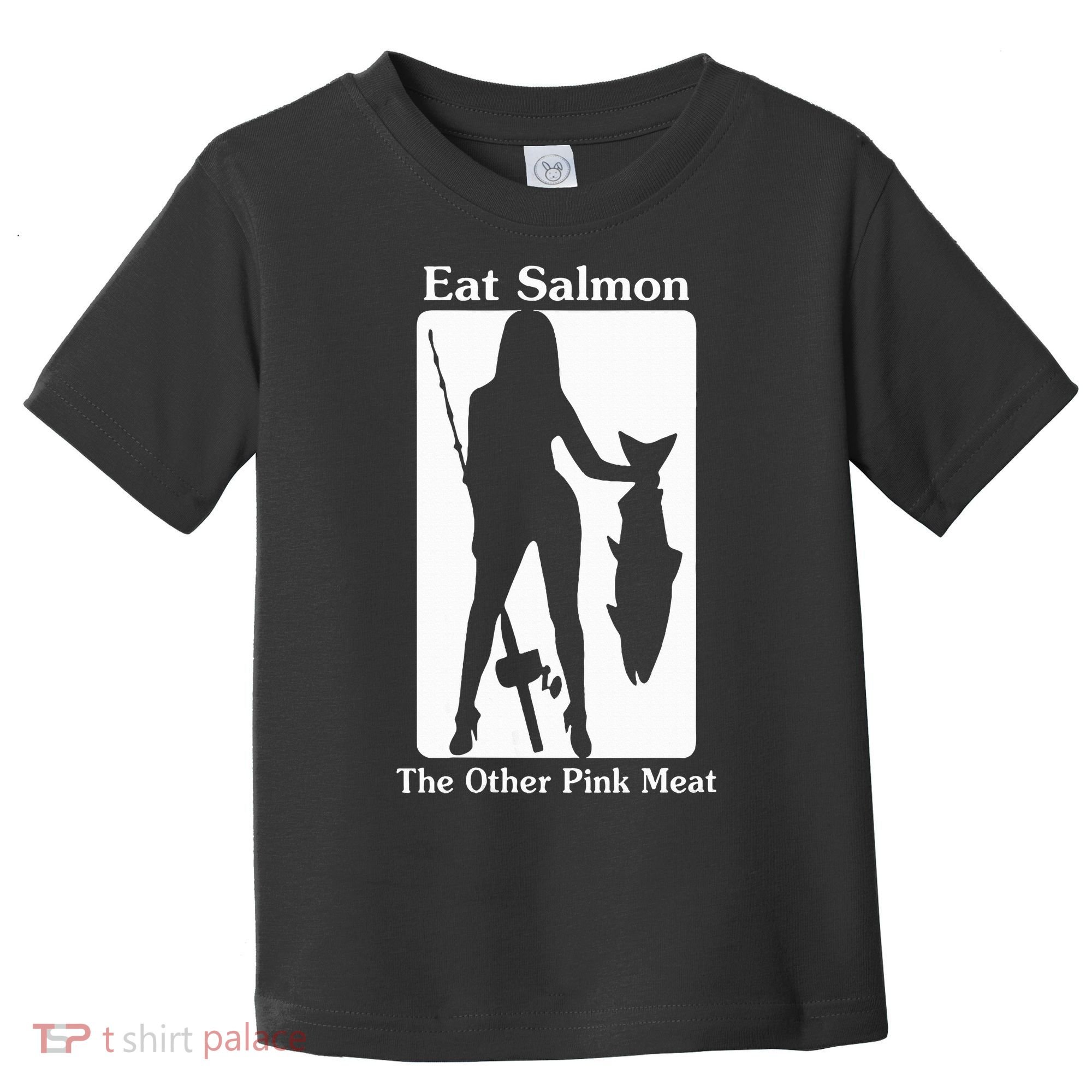 Eat Salmon The Other Pink Meat Funny Quote Toddler T-Shirt