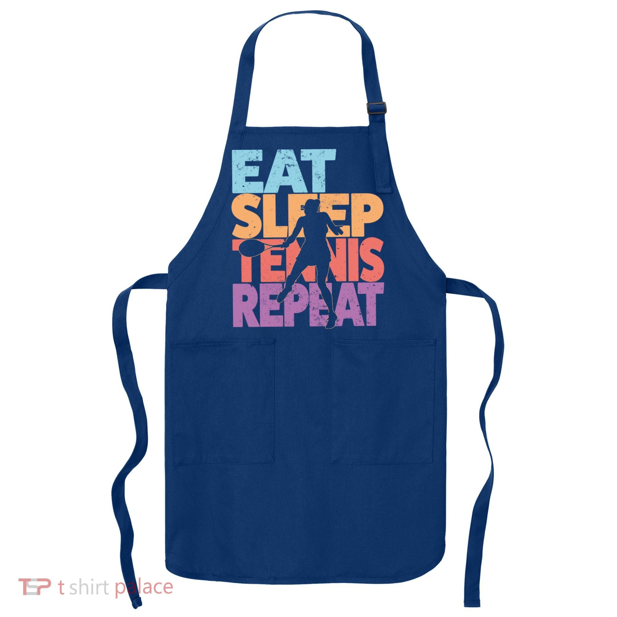 Eat Sleep Tennis Repeat Great Gift Tennis Gift Apron