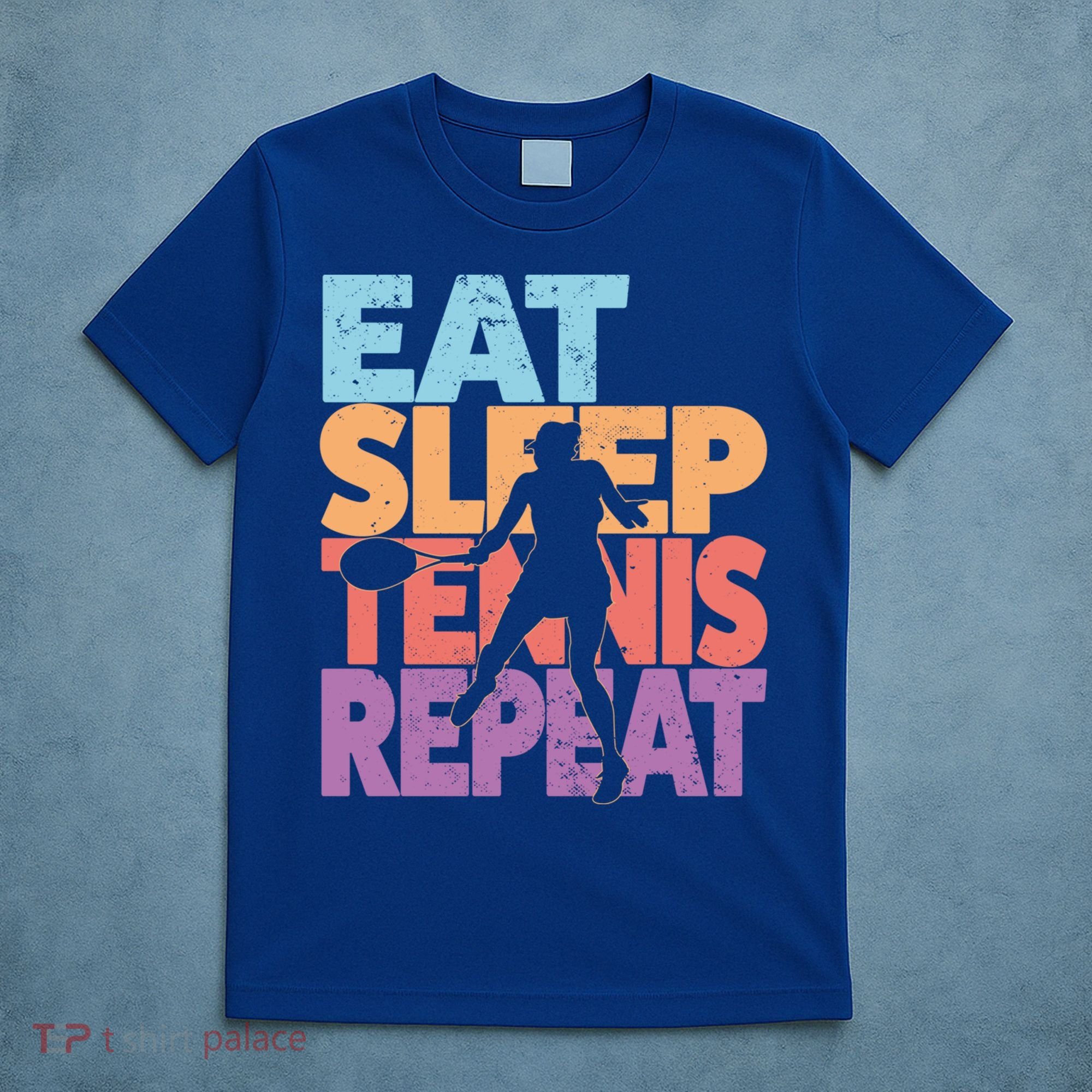 Eat Sleep Tennis Repeat Great Gift Tennis Gift T-Shirt