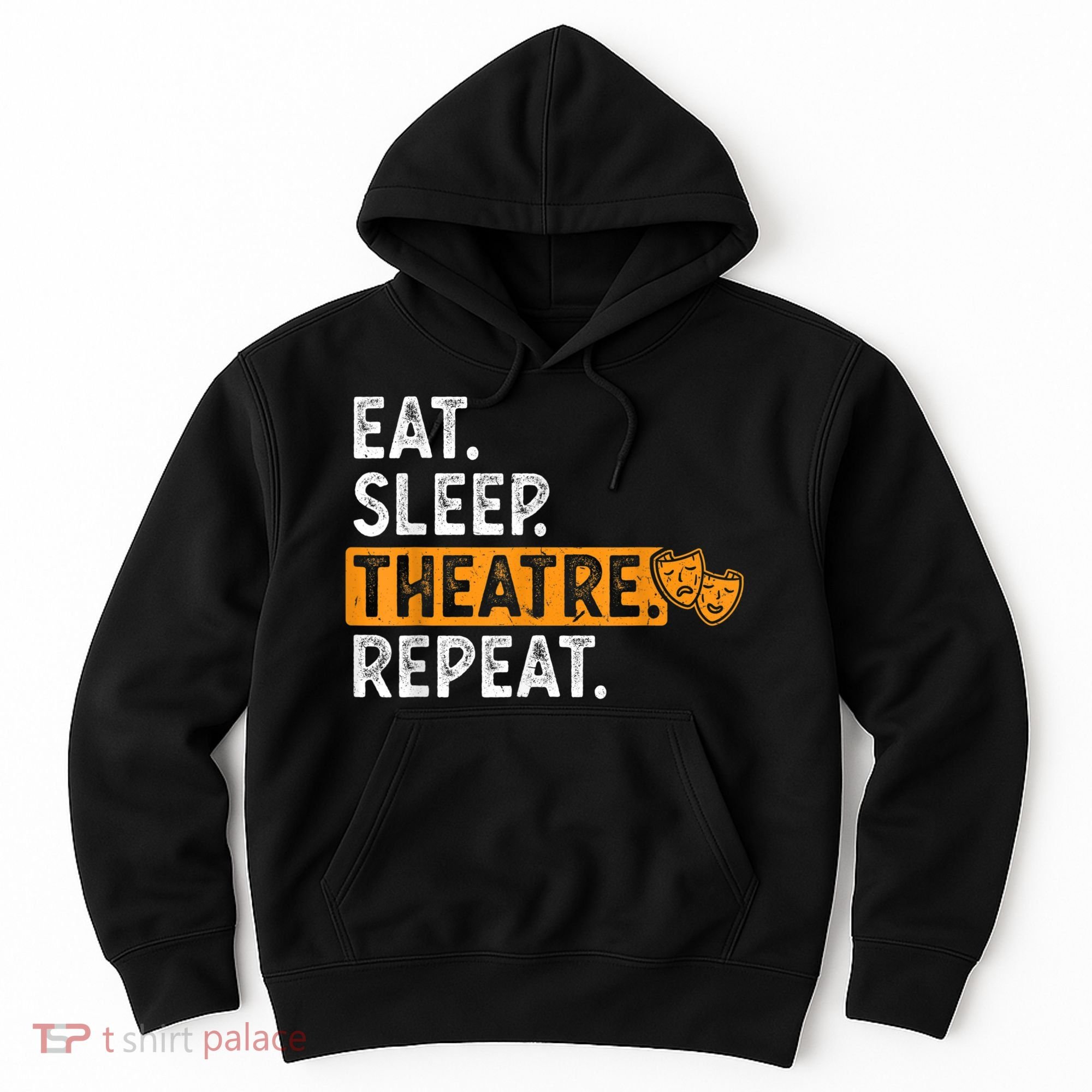 Eat Sleep Theatre Repeat Theater Hoodie