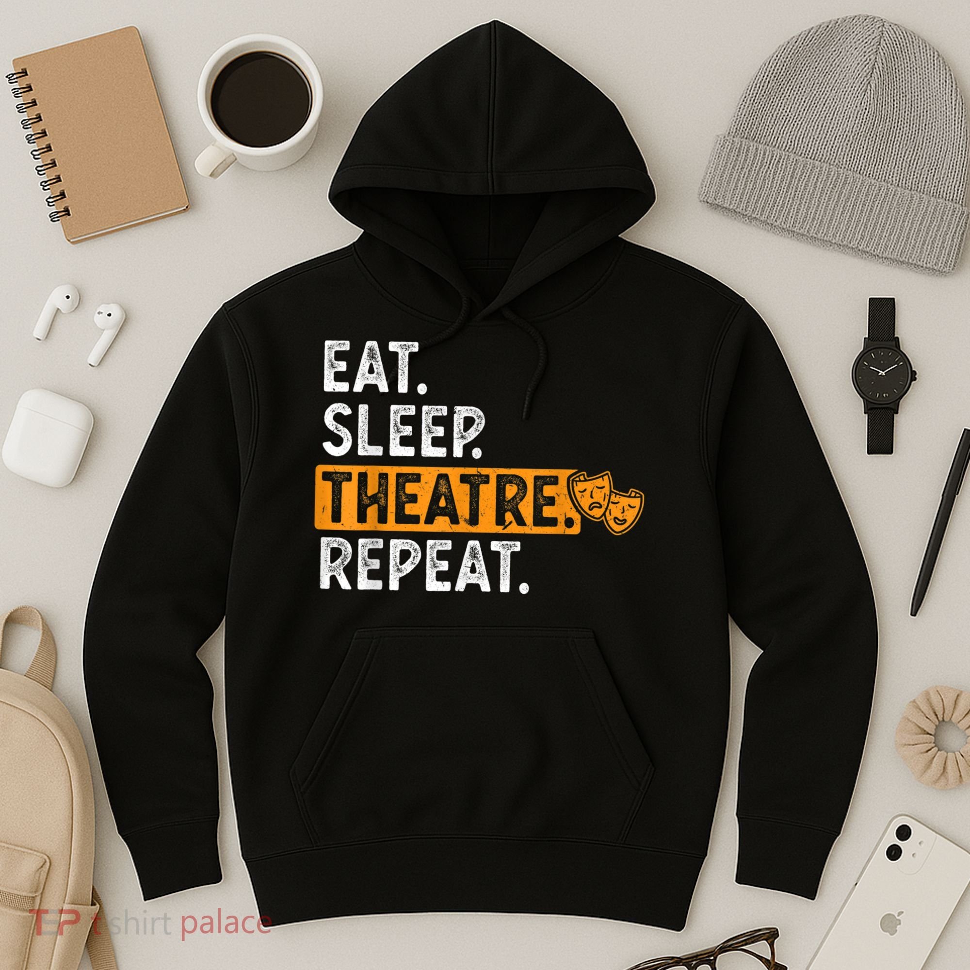 Eat Sleep Theatre Repeat Theater Hoodie