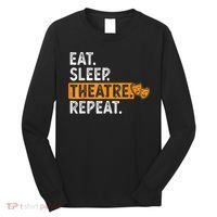 Eat Sleep Theatre Repeat Theater Long Sleeve Shirt thumb 0
