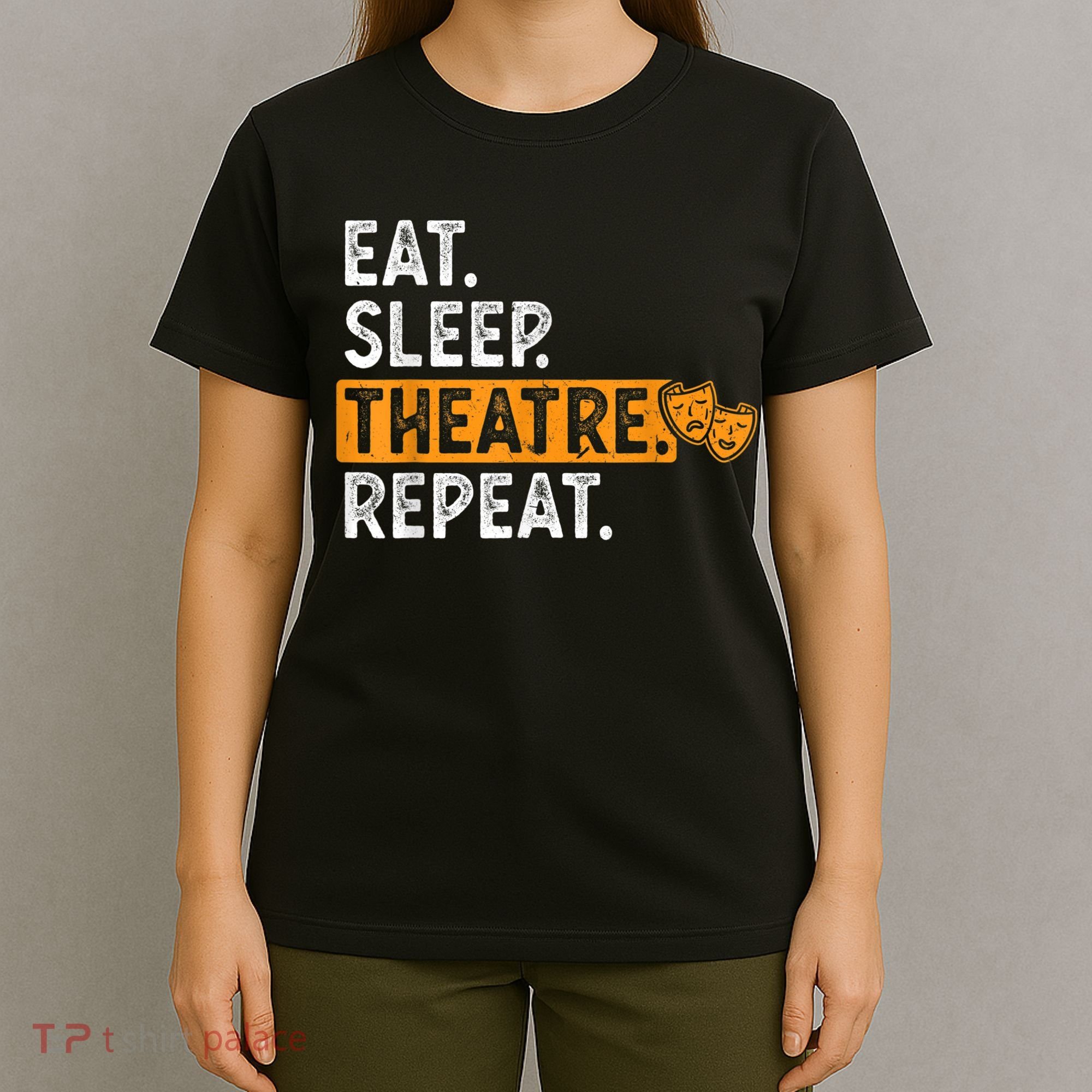 Eat Sleep Theatre Repeat Theater T-Shirt