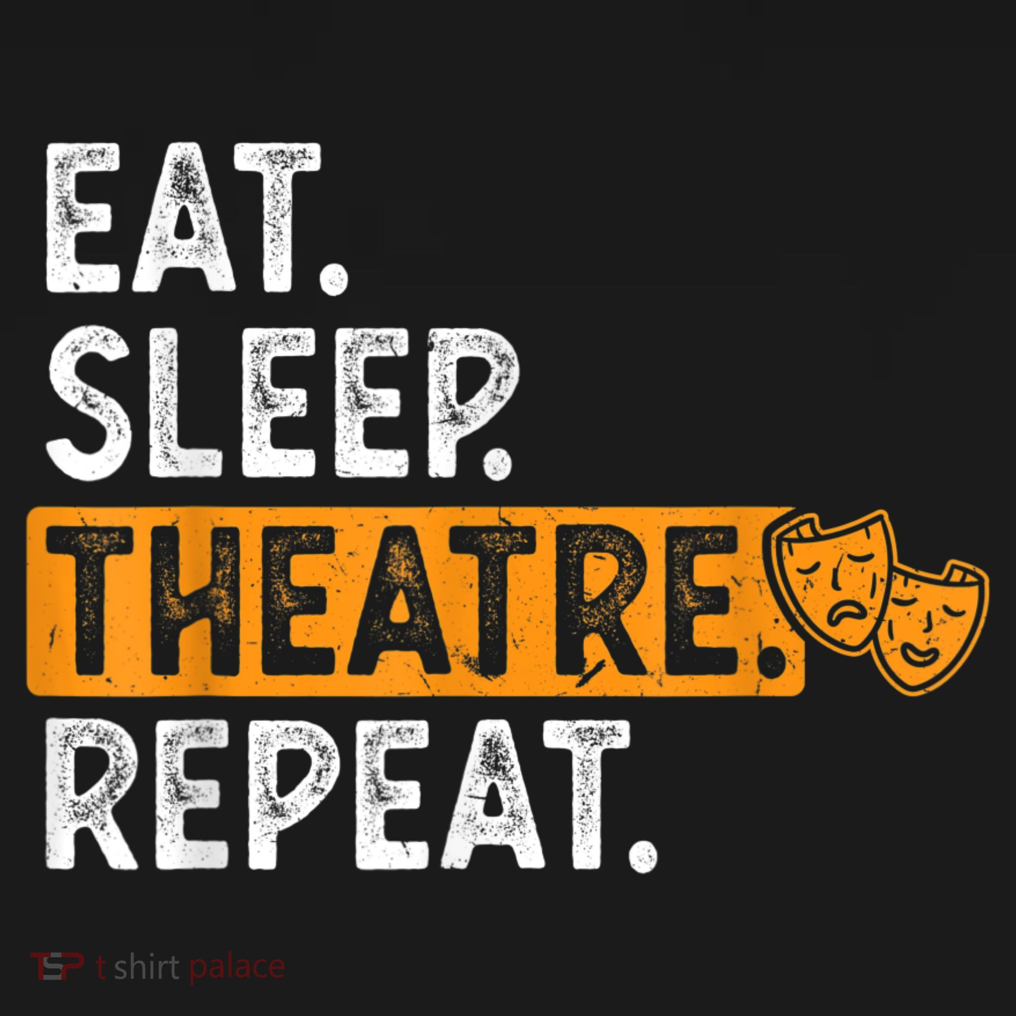 Eat Sleep Theatre Repeat Theater Polo