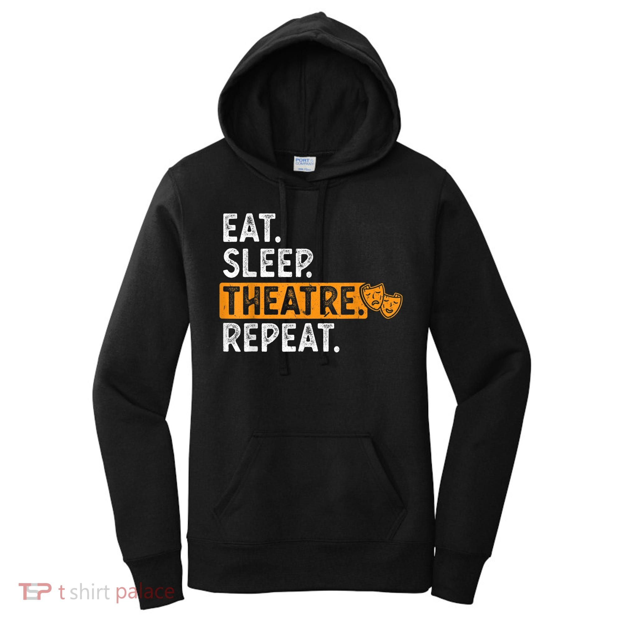 Eat Sleep Theatre Repeat Theater Women's Hoodie
