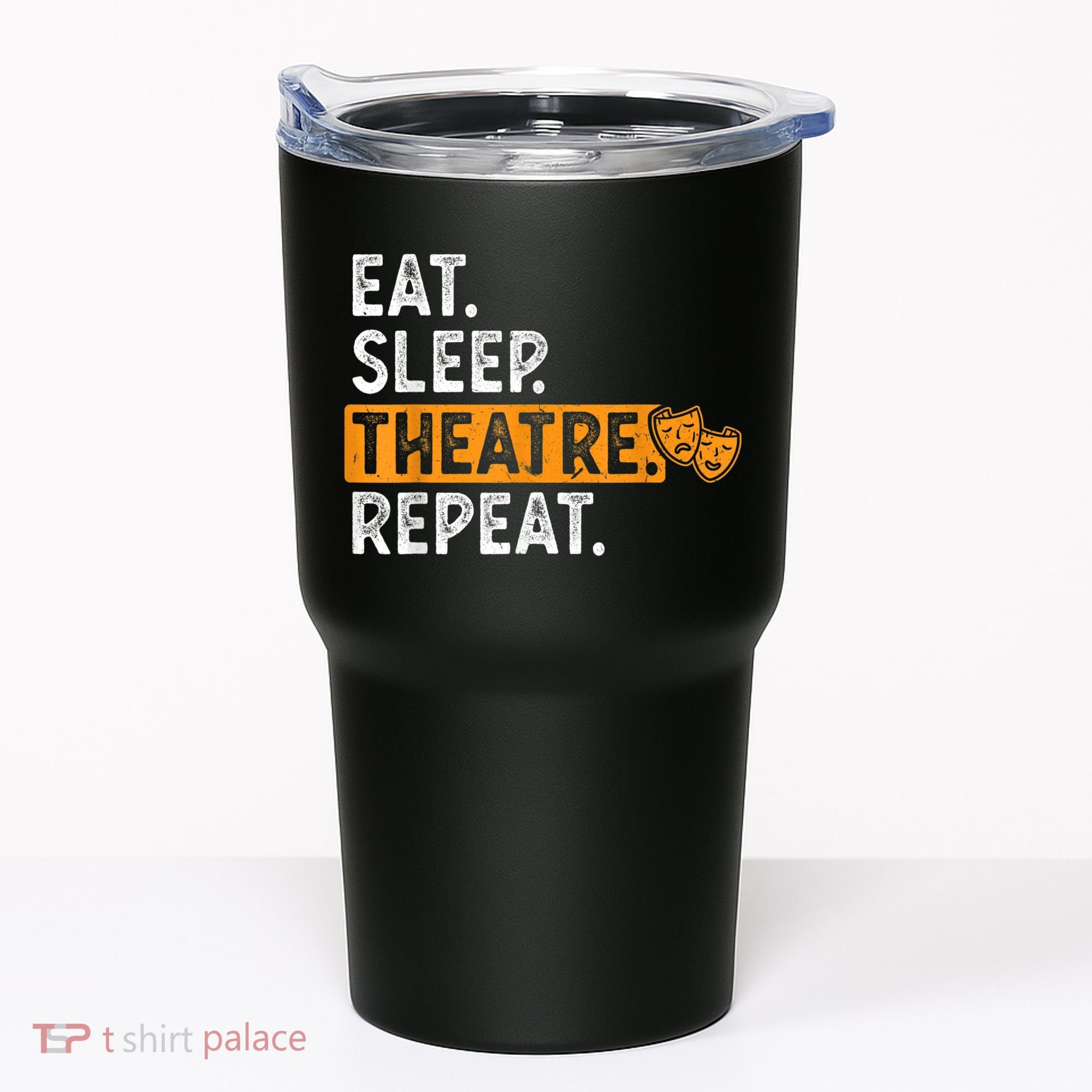 Eat Sleep Theatre Repeat Theater Tumbler