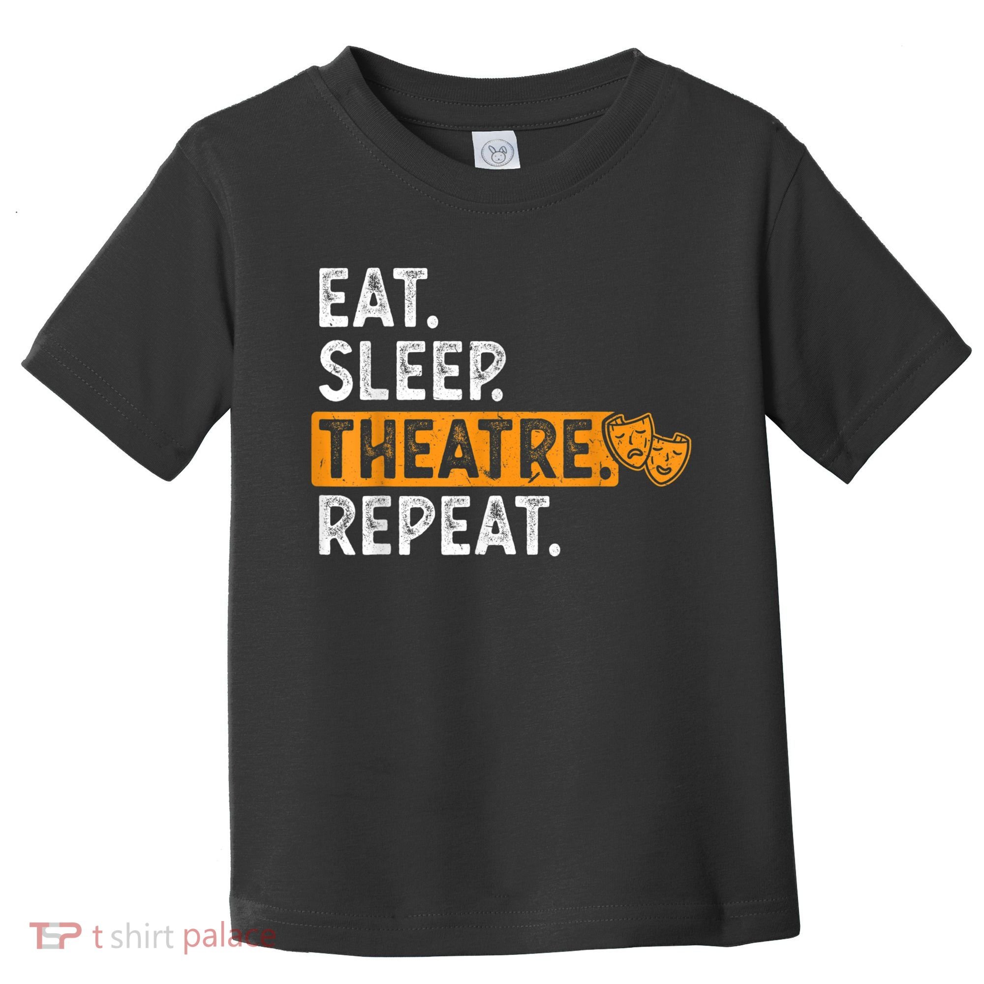 Eat Sleep Theatre Repeat Theater Toddler T-Shirt