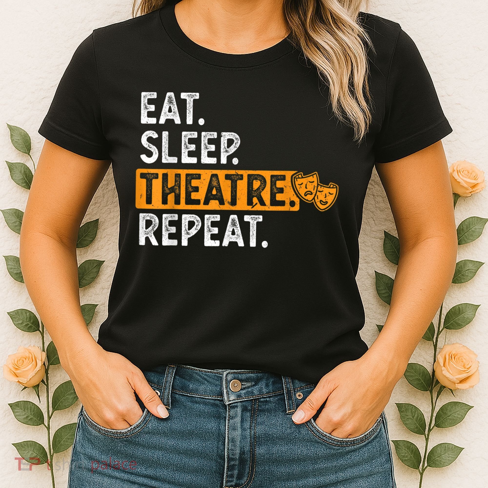 Eat Sleep Theatre Repeat Theater Women's T-Shirt