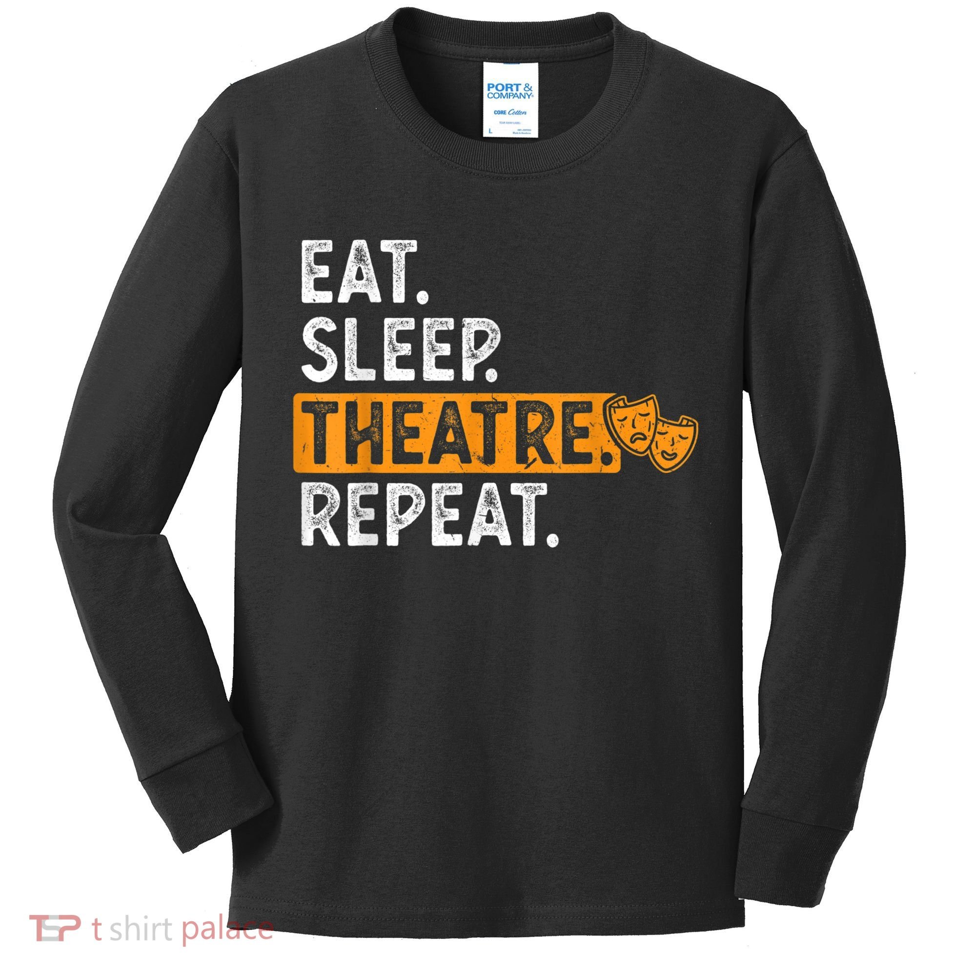 Eat Sleep Theatre Repeat Theater Kids Long Sleeve Shirt