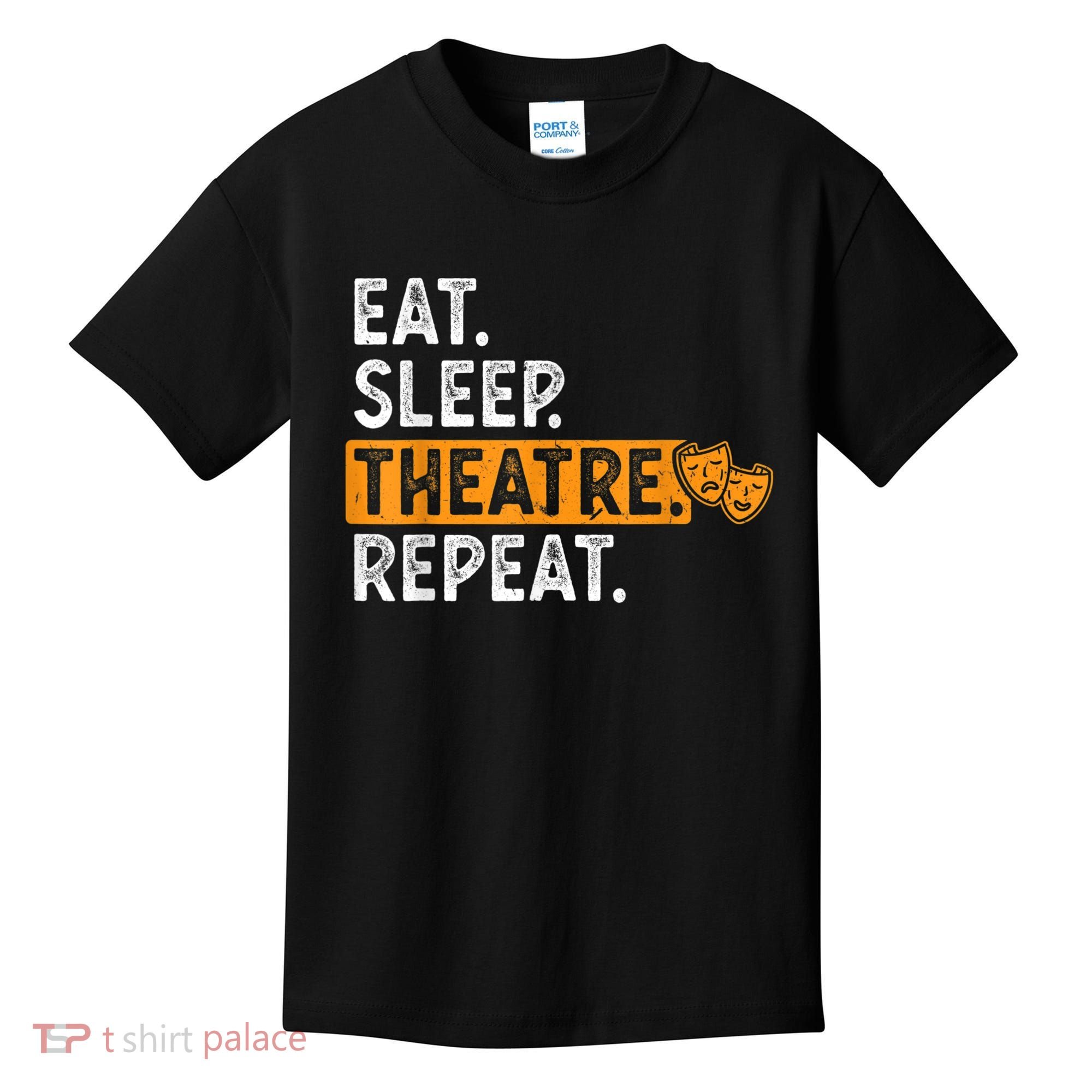 Eat Sleep Theatre Repeat Theater Kids T-Shirt