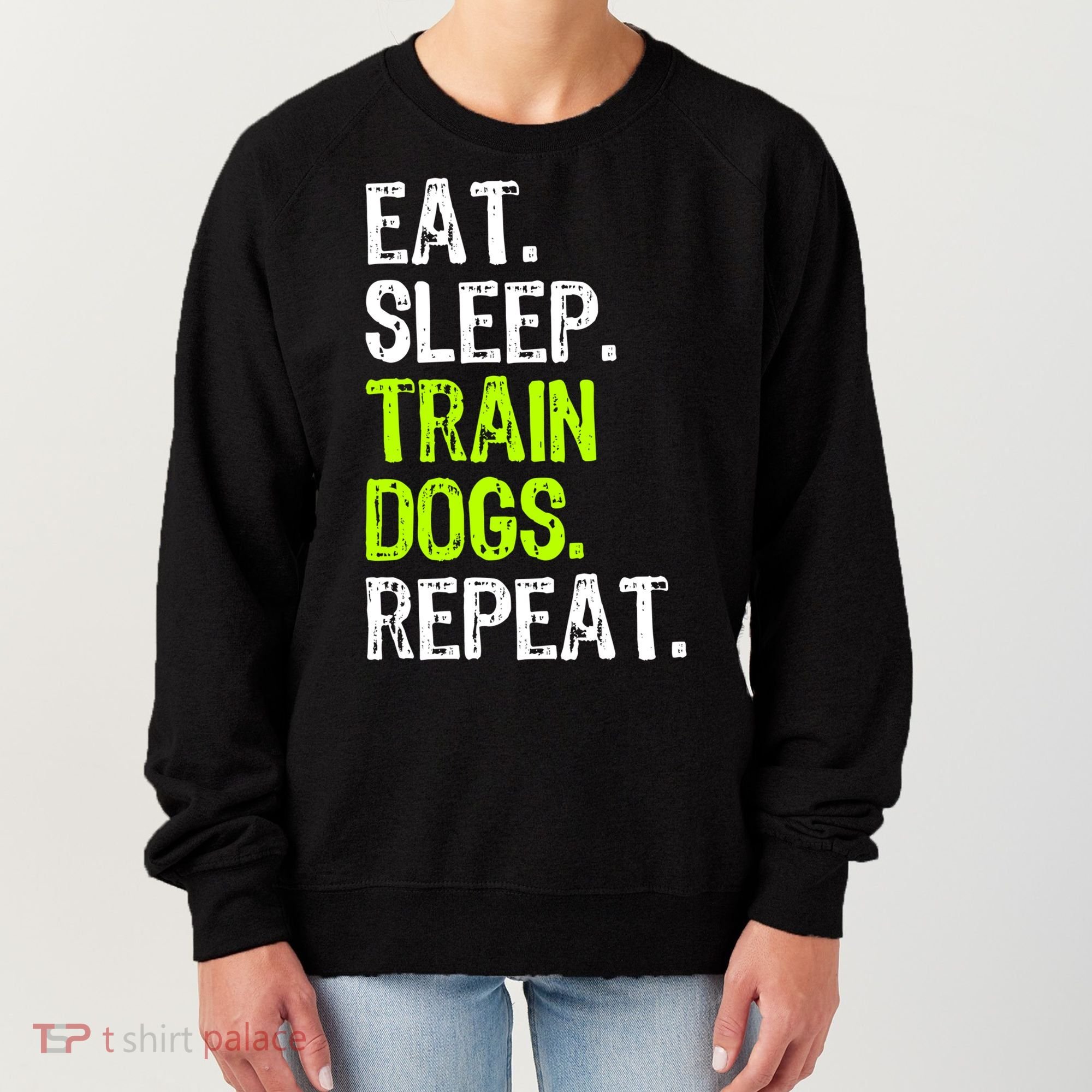 Eat Sleep Train Dogs Trainer Training Funny Meaningful Gift Women's Sweatshirt