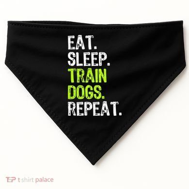 Eat Sleep Train Dogs Trainer Training Funny Meaningful Gift USA-Made Doggie Bandana