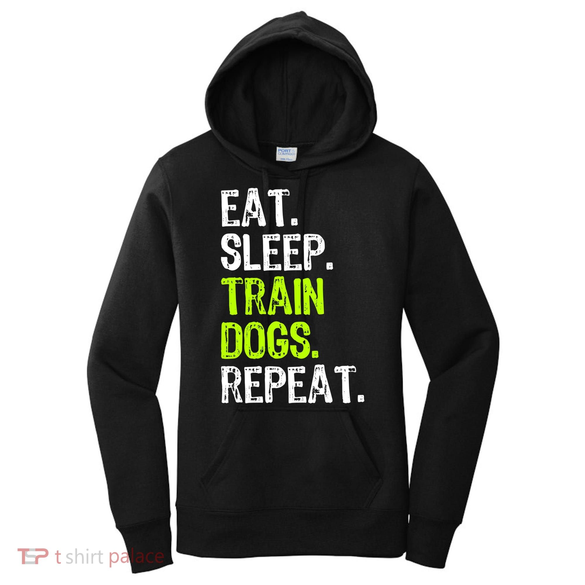 Eat Sleep Train Dogs Trainer Training Funny Meaningful Gift Women's Hoodie