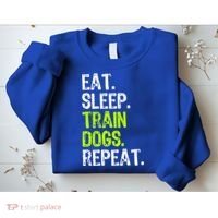 Eat Sleep Train Dogs Trainer Training Funny Meaningful Gift Sweatshirt thumb 2