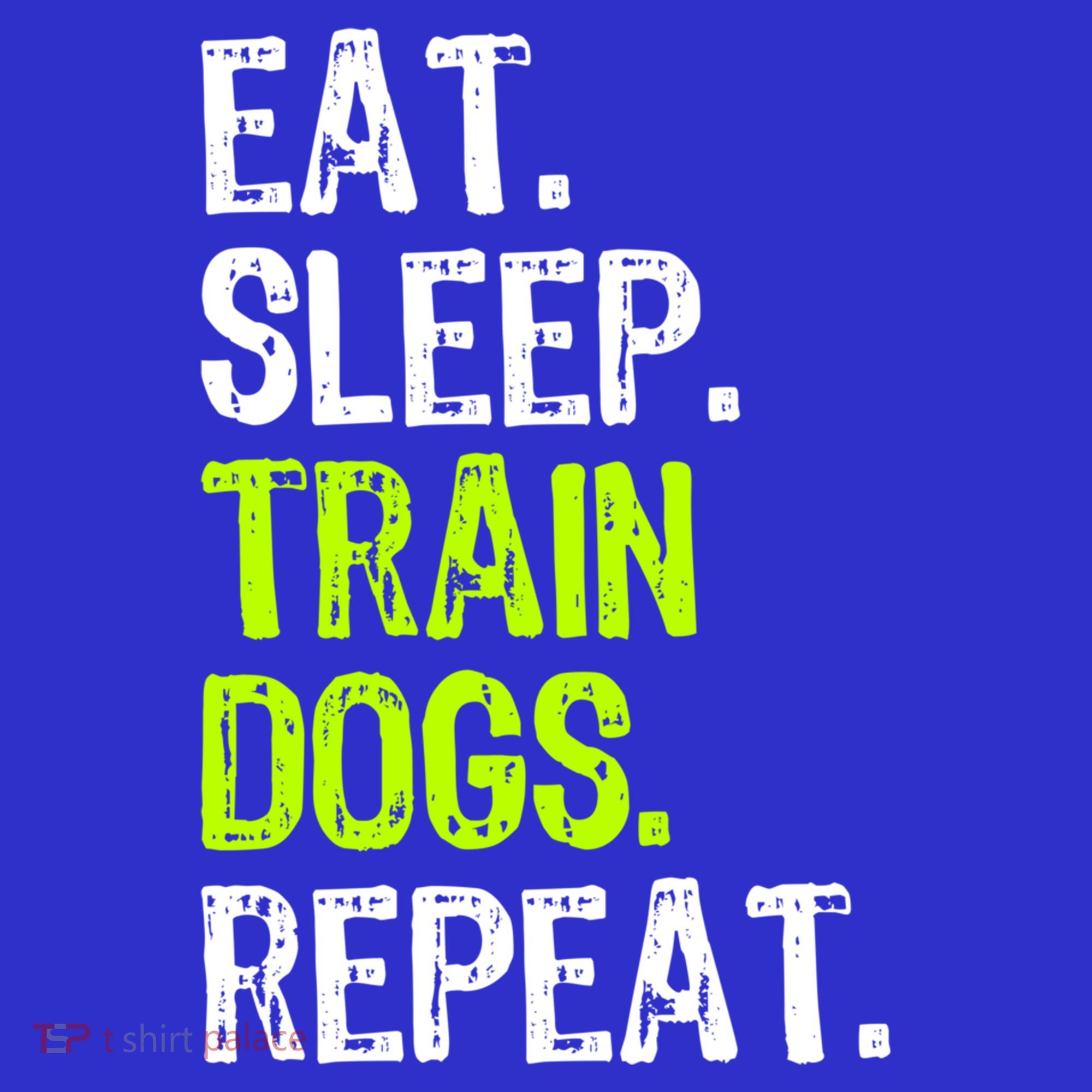 Eat Sleep Train Dogs Trainer Training Funny Meaningful Gift Sweatshirt
