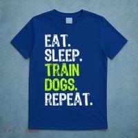 Eat Sleep Train Dogs Trainer Training Funny Meaningful Gift T-Shirt thumb 5