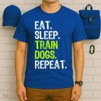 Eat Sleep Train Dogs Trainer Training Funny Meaningful Gift T-Shirt thumb 6