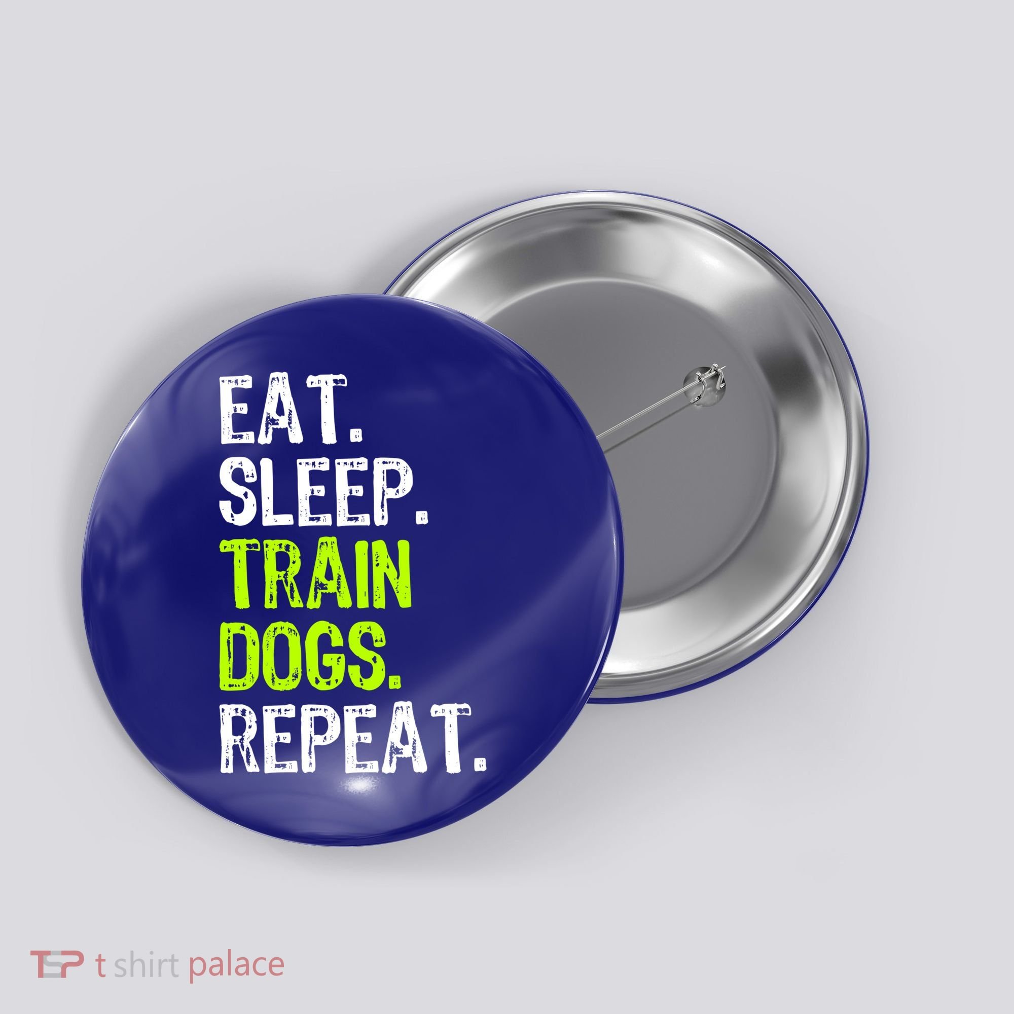 Eat Sleep Train Dogs Trainer Training Funny Meaningful Gift Button