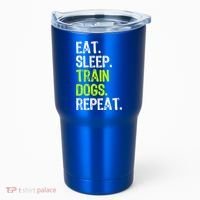 Eat Sleep Train Dogs Trainer Training Funny Meaningful Gift Tumbler thumb 0
