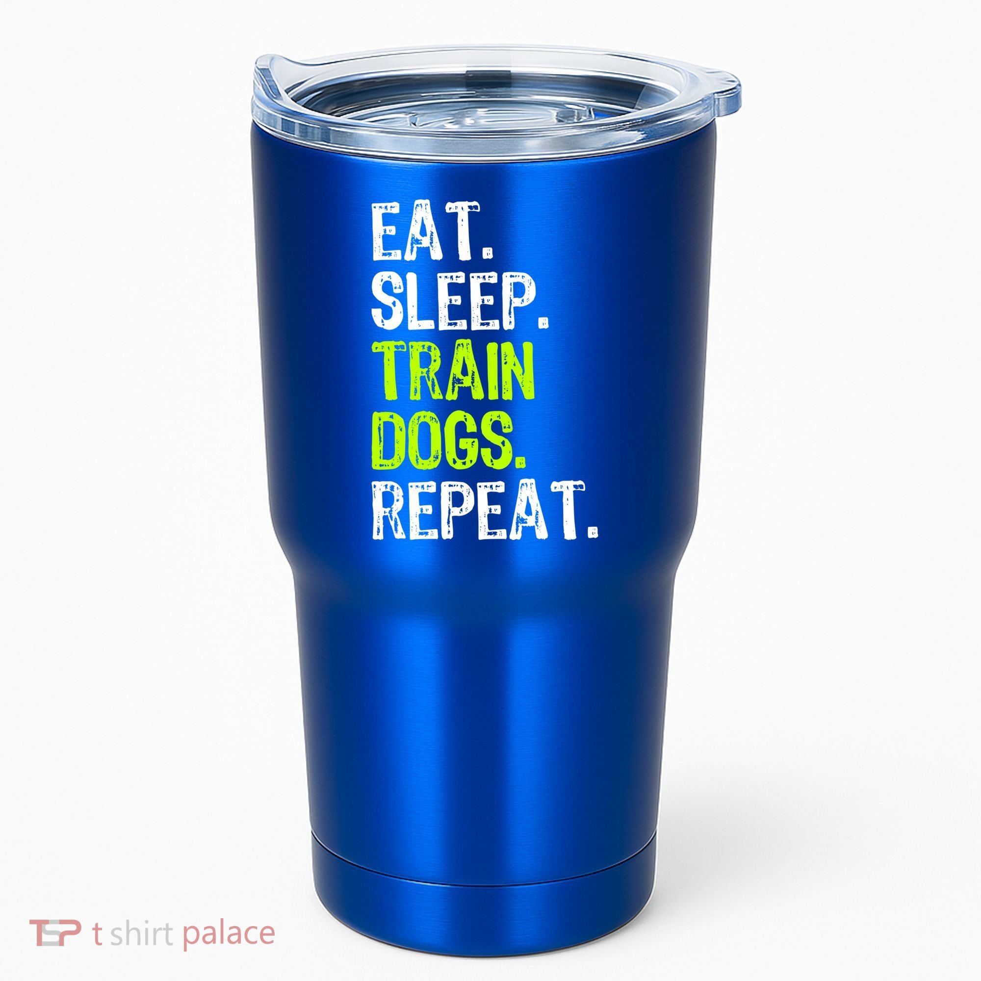 Eat Sleep Train Dogs Trainer Training Funny Meaningful Gift Tumbler