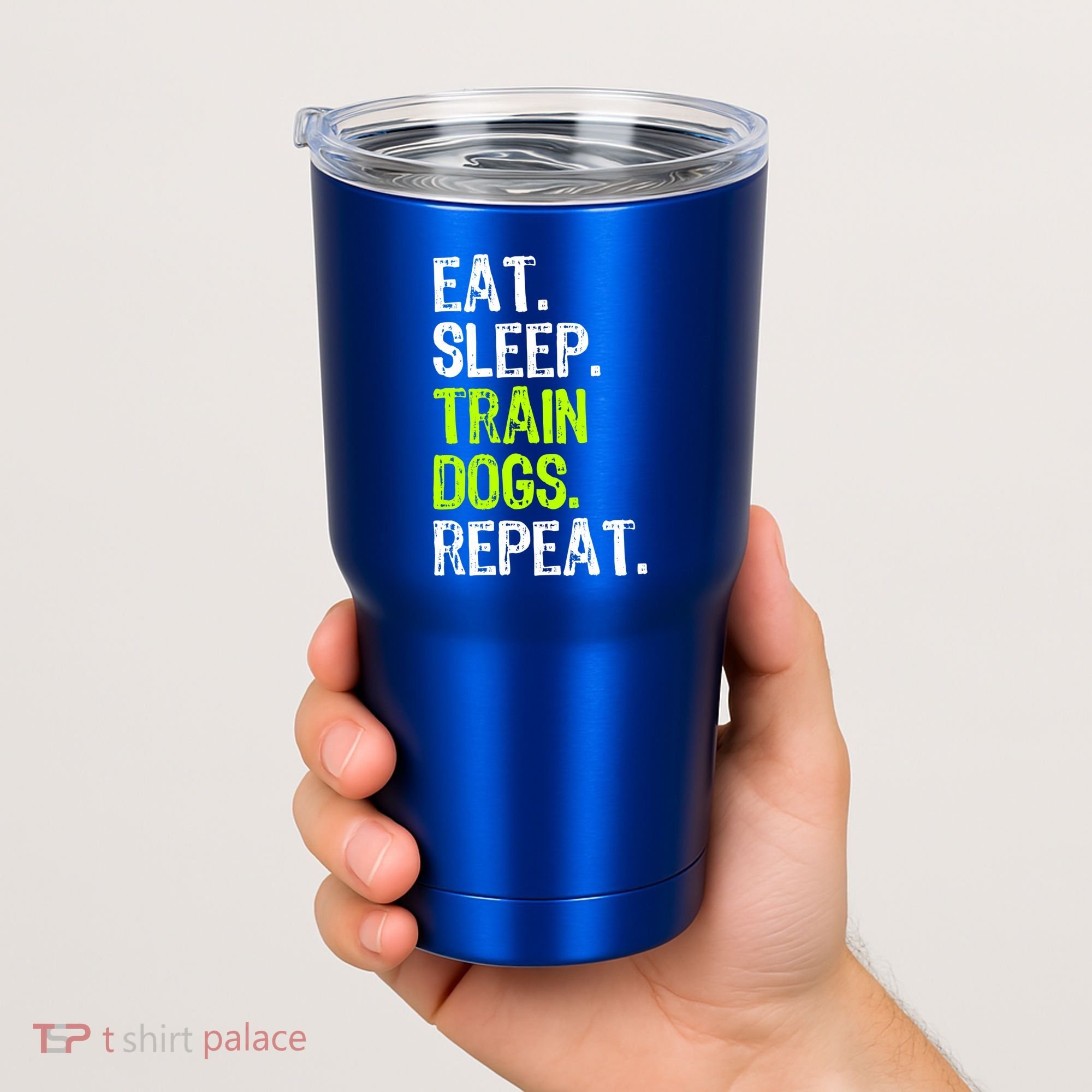 Eat Sleep Train Dogs Trainer Training Funny Meaningful Gift Tumbler