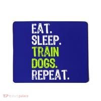 Eat Sleep Train Dogs Trainer Training Funny Meaningful Gift Mousepad thumb 0