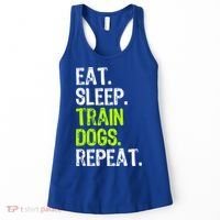 Eat Sleep Train Dogs Trainer Training Funny Meaningful Gift Women's Tank Top thumb 0