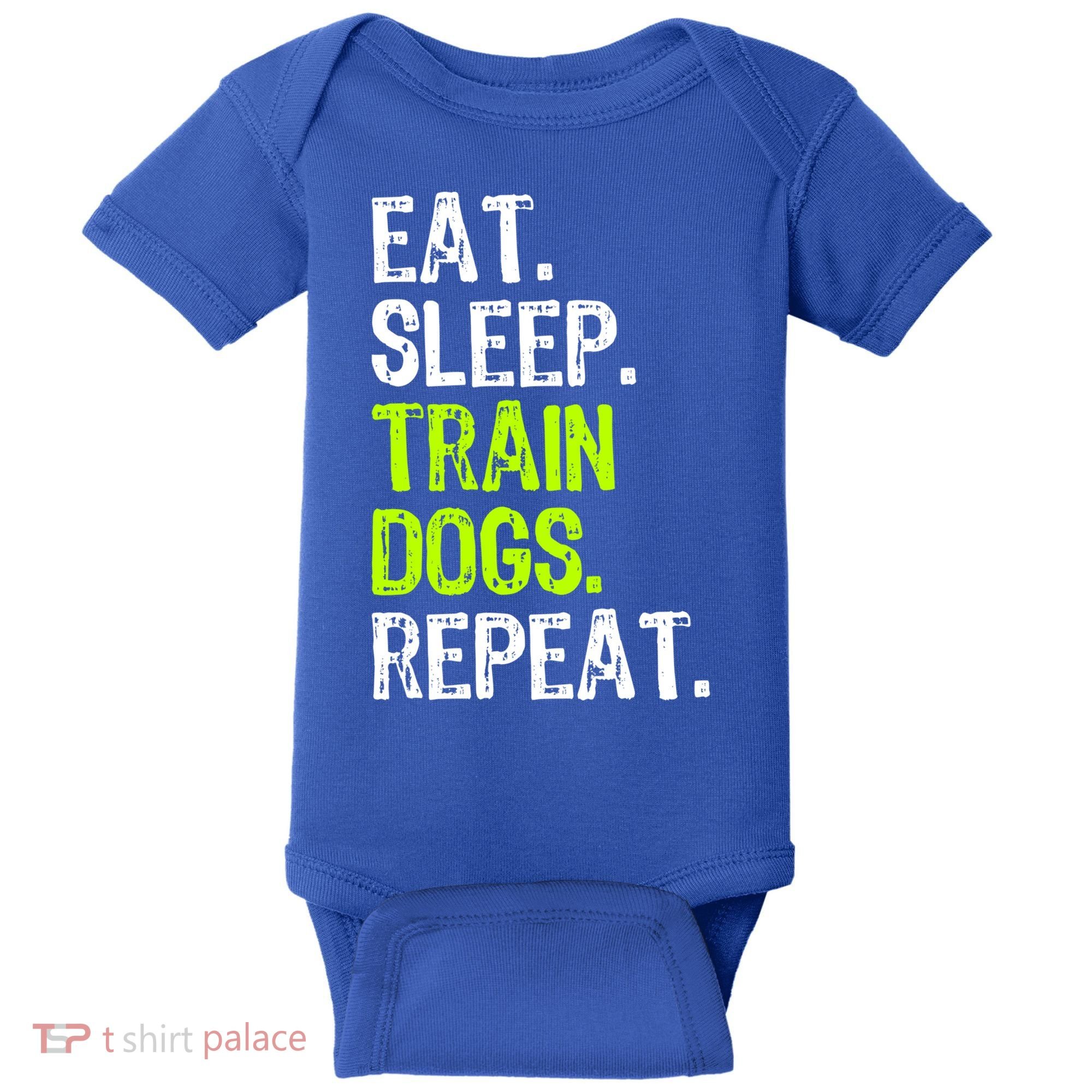 Eat Sleep Train Dogs Trainer Training Funny Meaningful Gift Baby Bodysuit