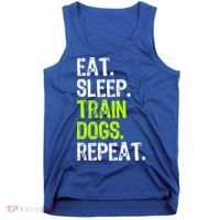 Eat Sleep Train Dogs Trainer Training Funny Meaningful Gift Tank Top thumb 0
