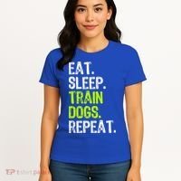 Eat Sleep Train Dogs Trainer Training Funny Meaningful Gift Women's T-Shirt thumb 4