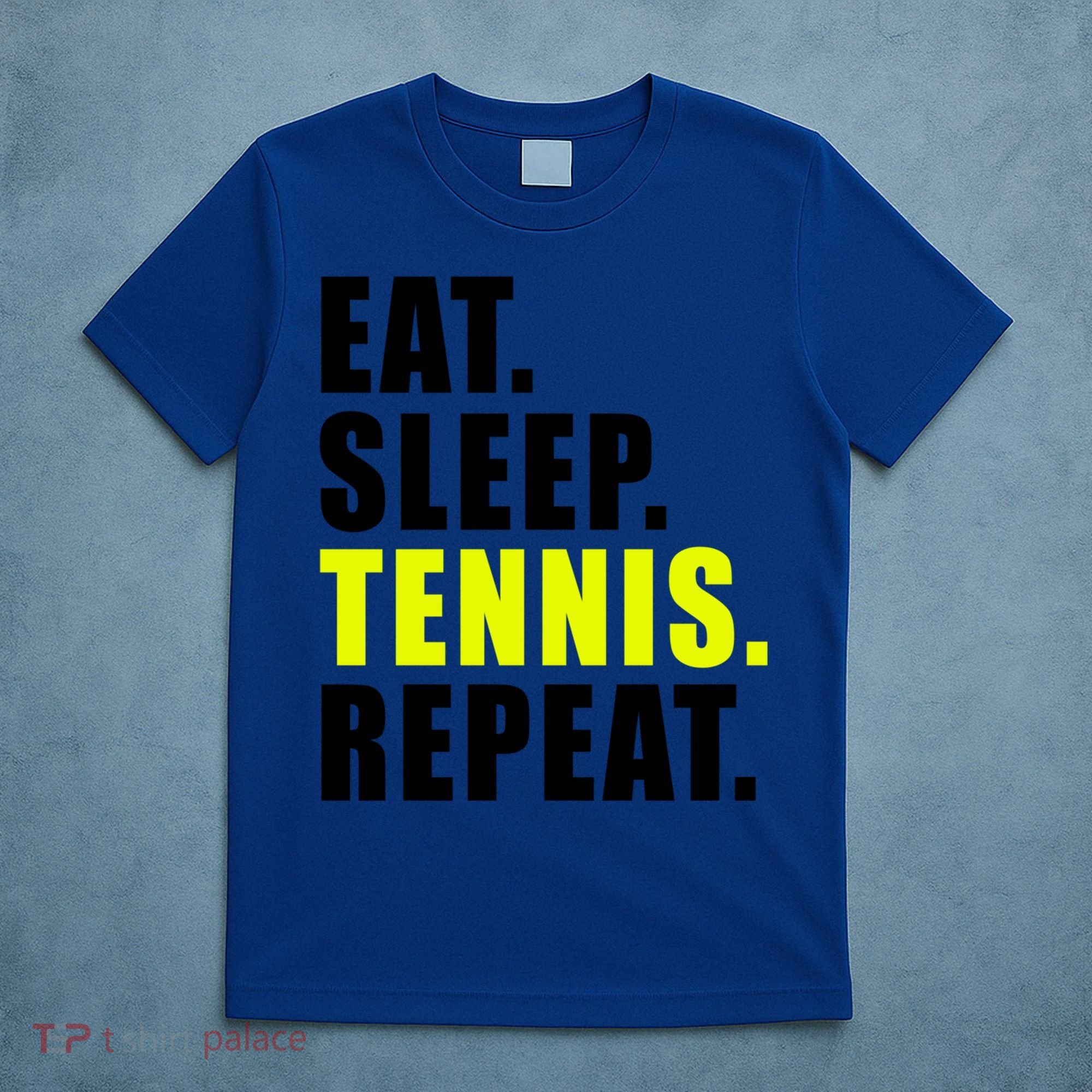 Eat Sleep Tennis Repeat Ball Sport Gift T-Shirt