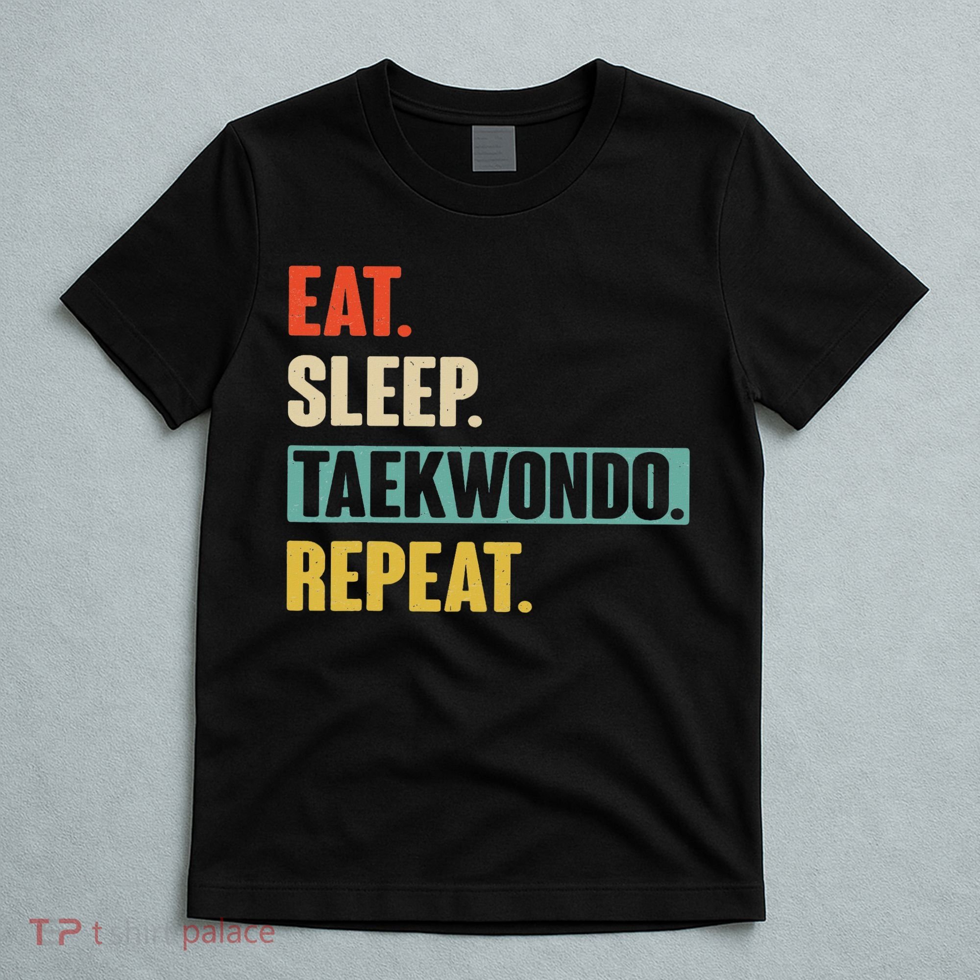 Eat Sleep Taekwondo Repeat Funny Retro Vintage Taekwondo T-Shirt