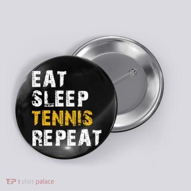 Eat Sleep Tennis Repeat Button