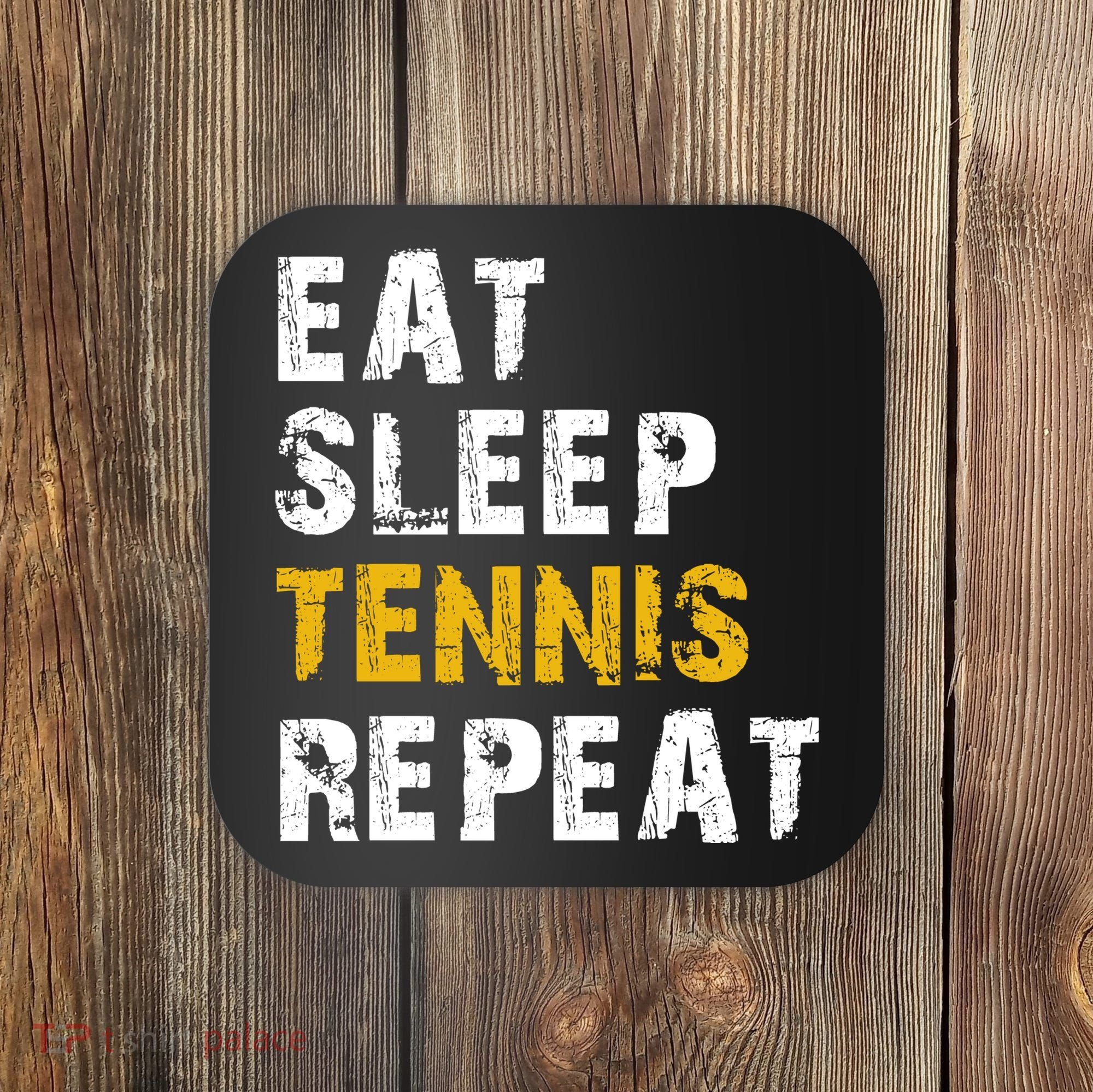 Eat Sleep Tennis Repeat Coaster