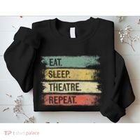 Eat Sleep Theatre Repeat Theater Tech Gifts Actor Actress Sweatshirt thumb 2