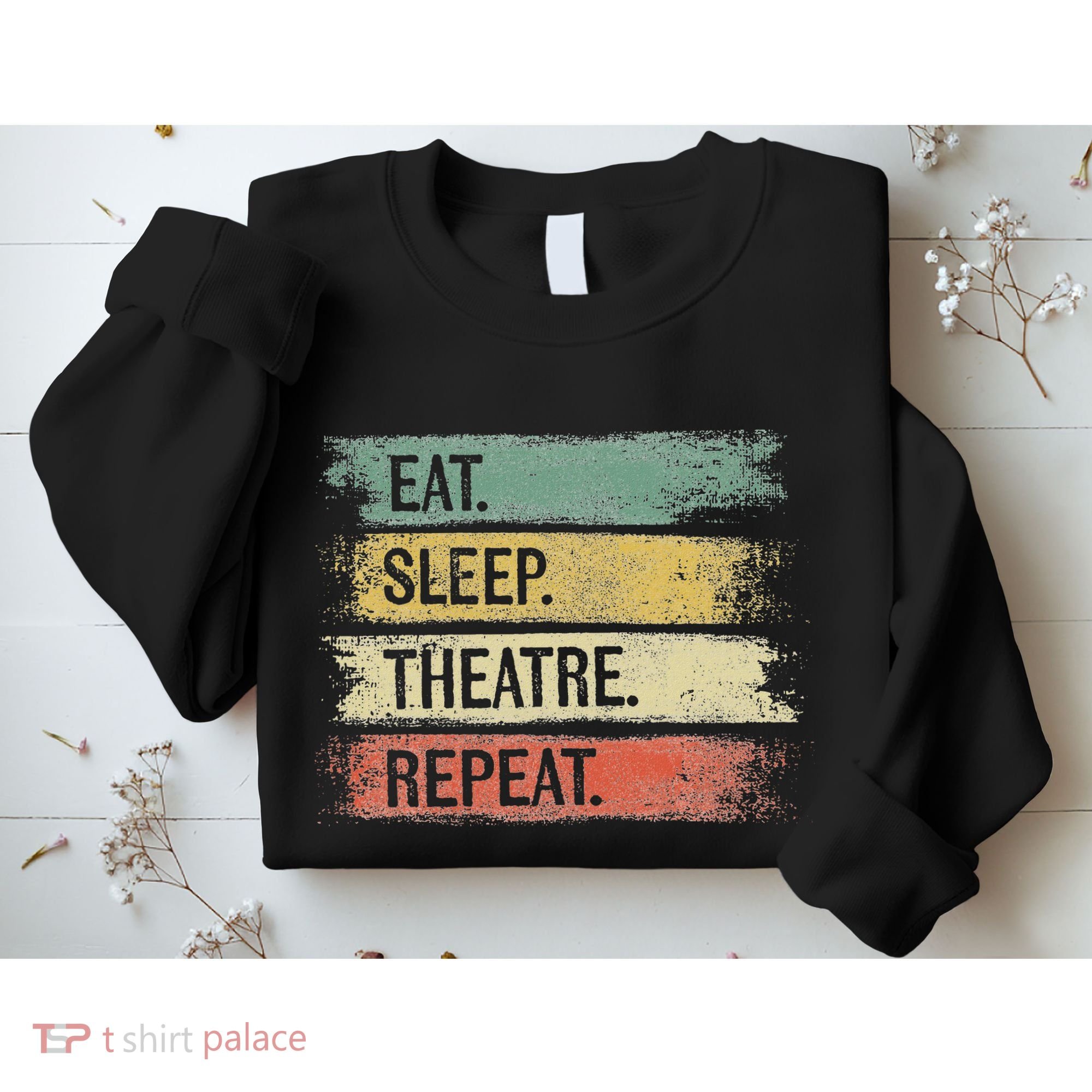 Eat Sleep Theatre Repeat Theater Tech Gifts Actor Actress Sweatshirt