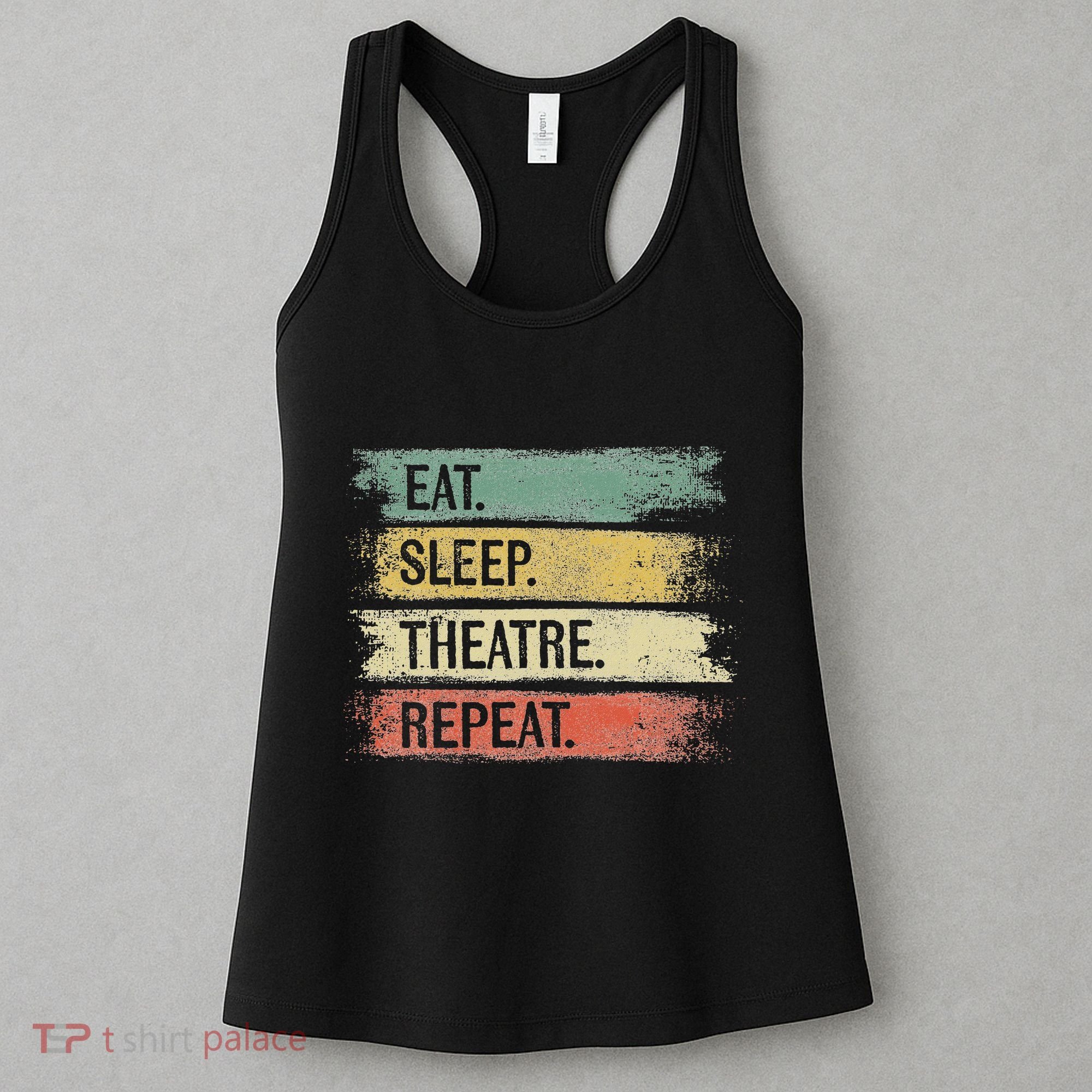 Eat Sleep Theatre Repeat Theater Tech Gifts Actor Actress Women's Tank Top